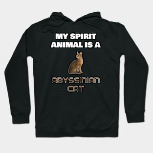 My Spirit Animal is a Abyssinian Cat Hoodie